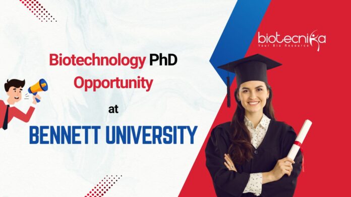 Biotechnology PhD Opportunity Bennett University at