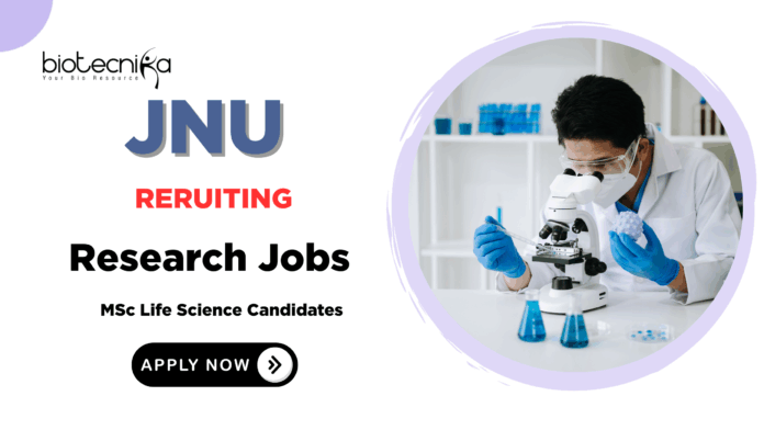 Research Jobs at JNU | MSc Life Science Graduates Apply Now 