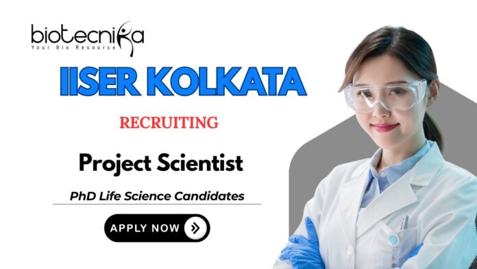 Scientist Jobs at IISER Kolkata PhD Life Science Candidates Apply Now 
