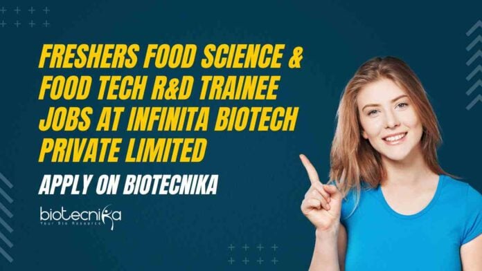 Freshers Food Science & Tech Jobs at Infinita Biotech Private Limited