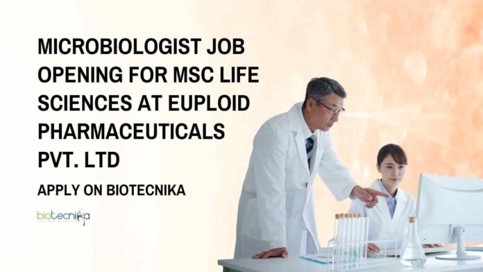 Microbiologist Job Opening at Euploid Pharmaceuticals Pvt. Ltd, Apply on Biotecnika