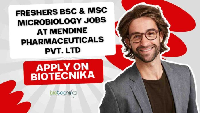 Freshers BSc & MSc Microbiologist Jobs at Mendine Pharmaceuticals Pvt. Ltd, Apply on Biotecnika