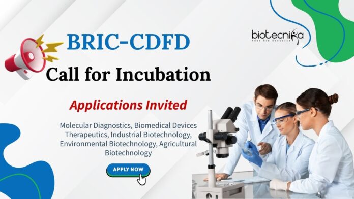 BRIC-CDFD Call for Incubation Applications Invited Molecular Diagnostics, Biomedical Devices Therapeutics, Industrial Biotechnology, Environmental Biotechnology, Agricultural Biotechnology