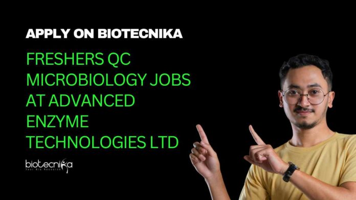 Freshers QC Microbiology Jobs at Advanced Enzyme