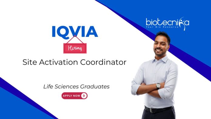 Site Activation Coordinator at IQVIA. Career in clinical research and regulatory documentation. Life Sciences Graduates, Apply Now