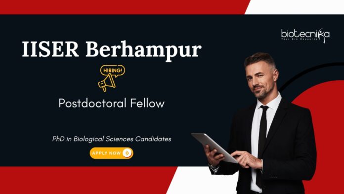 Postdoctoral Fellowship Program at IISER Berhampur. Biological Sciences Candidates, Apply Now. Opportunities in Science and Technology.