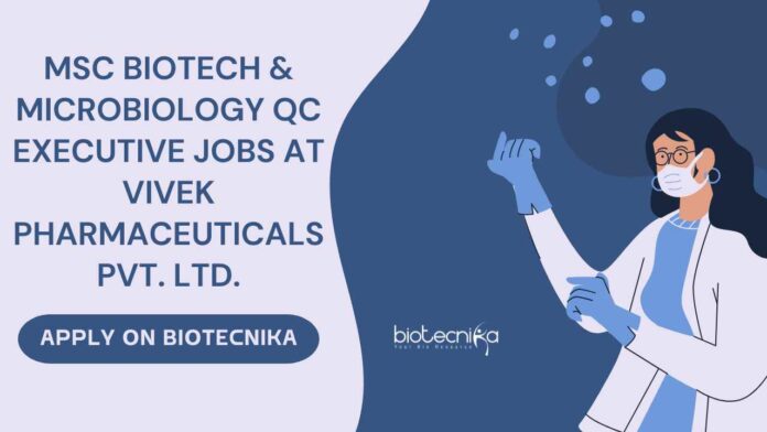 MSc Biotech & Microbiology QC Executive Jobs