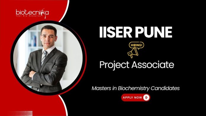 IISER Pune Project Associate Job. Research career in enzyme engineering. Masters in Biochemistry Candidates, Apply Now