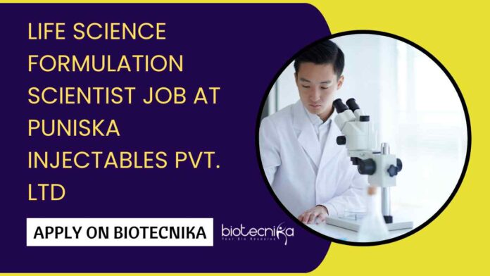 Life Science Formulation Scientist Job at Puniska Injectables Pvt. Ltd