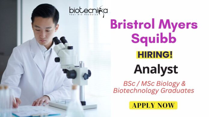Job at Bristol Myers Squibb - Analyst Role in Hyderabad | BSc / MSc Biology & Biotechnology Graduates Apply