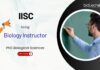 Biology Instructor IISc Bangalore Recruitment, under the Undergraduate Programme 2025. PhD in Biological Sciences, Apply Now.