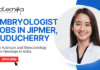 Embryologist Jobs in JIPMER, Puducherry - Life Sciences and Biotechnology Jobs Openings in India - Apply Now