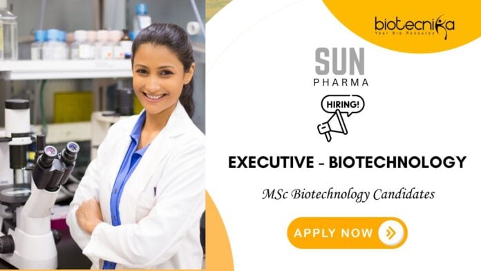 Executive – Biotechnology Job at Sun Pharma Baroda MSc Candidates Apply Now