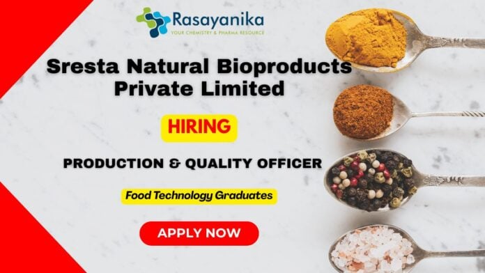 Food Technology Job | Sresta Natural Bioproducts Hyderabad