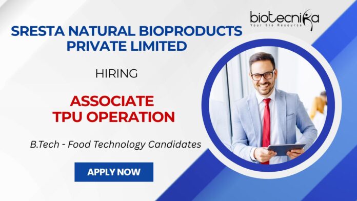 Food Technology Jobs at Sresta Natural Bioproducts Private Limited Apply for Associate TPU Operation Food tech job Role Now! QA Role