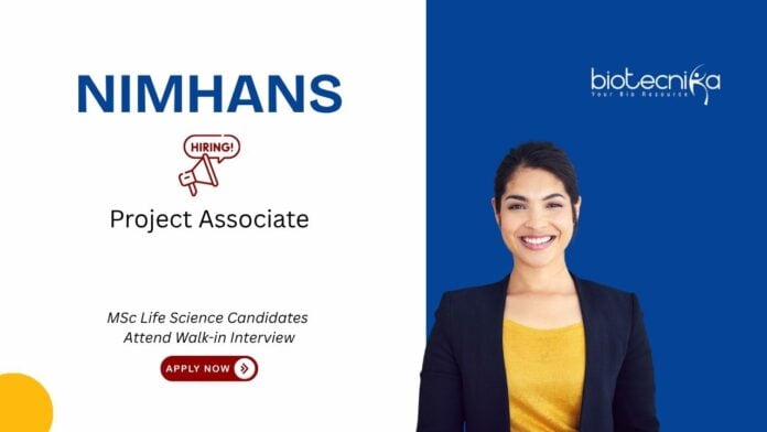 Life Science Research Opportunity at NIMHANS. Project Associate jobs in Bengaluru. Master’s in Life Sciences, attend the Walk-in Interview.