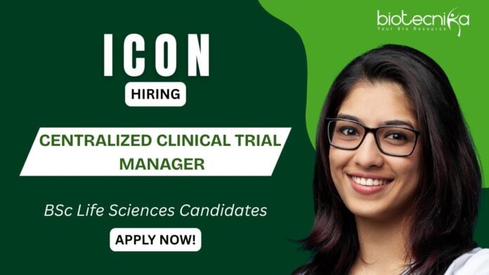 ICON plc Hires Centralized Clinical Trial Manager Job Apply Now to enhance you Clinical Research Careers!