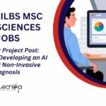 Govt ILBS MSc Life Sciences Job: Apply For Project Post Working on Developing AI Model For Non-Invasive Diagnosis Govt Life Science Vacancies ILBS