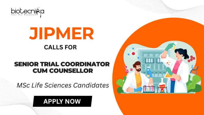 JIPMER Vacancy for Clinical Research Coordinator Job Apply for the Senior Trial Coordinator cum Counsellor