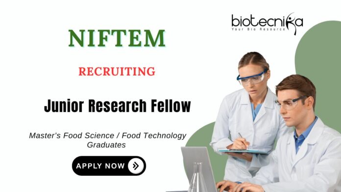 JRF Vacancies at NIFTEM MSc Food Science Candidates Apply Now