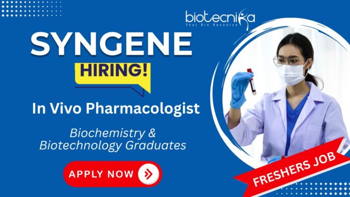 Freshers Job at Syngene - In Vivo Pharmacologist Role in Bangalore | Biochemistry & Biotechnology Graduates Apply