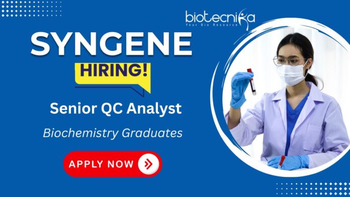 Syngene Careers | Senior QC Analyst - Biologics Role in Bangalore - Biochemistry Jobs
