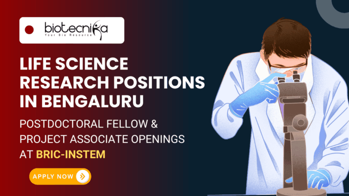 Life Science Research Positions in Bengaluru - Apply Now For Postdoctoral Fellow & Project Associate Openings at BRIC-inStem