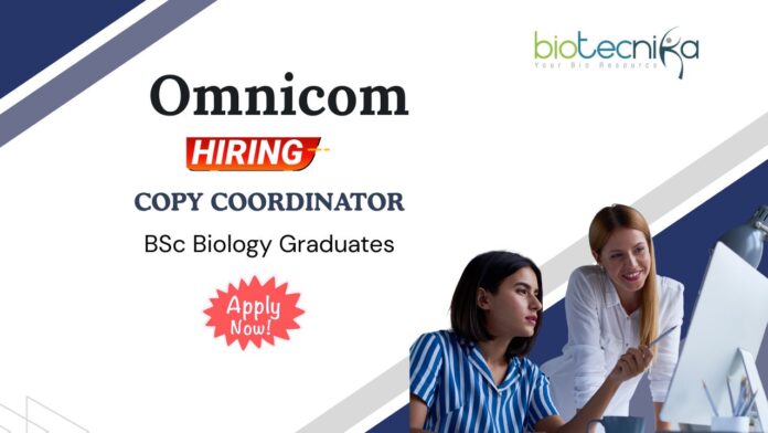 Omnicom Hiring Copy Coordinator Role | BSc Biology Graduates Can Apply 