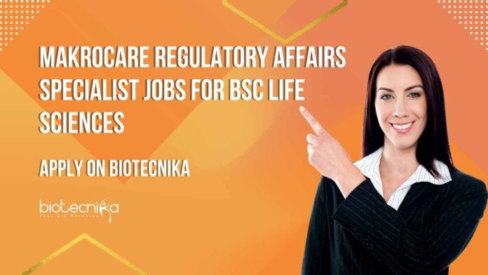MakroCare Regulatory Affairs Specialist Jobs