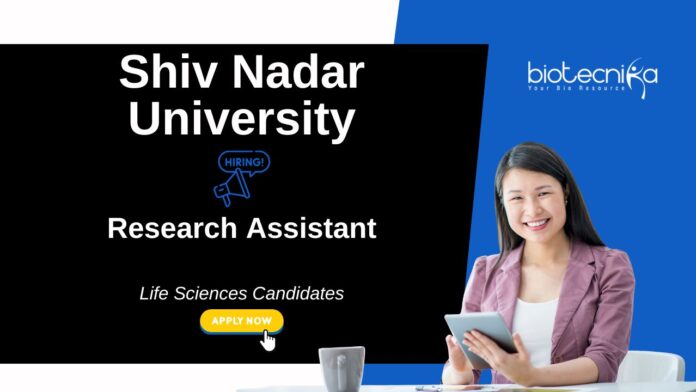 Research Assistant Job at Shiv Nadar University. Life Sciences Candidates, Apply Now. Life Science jobs. CST-UP-funded project.