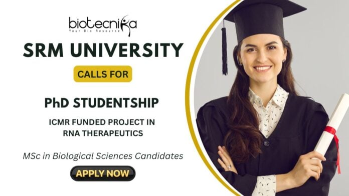 PhD Position in RNA Therapeutics at SRM University Apply Now to work in ICMR-funded Project!