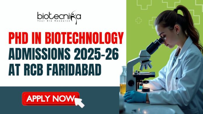PhD in Biotechnology Admissions 2025-26 At RCB Faridabad - Life Science Candidates Apply Now Biotechnology Research PhD 2025