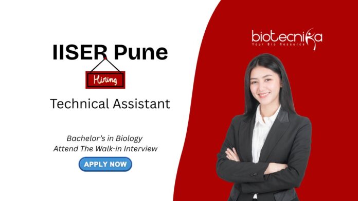 IISER Pune Recruitment 2025, for Technical Assistant Role. Bachelor's in Biology and Teaching experience, Attend the Walk-in Interview.