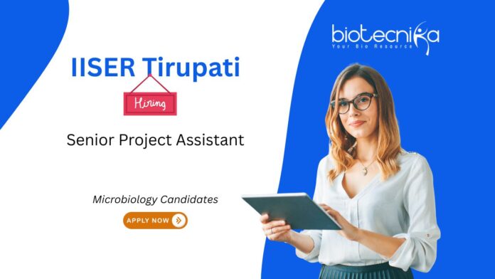 Microbiology Job at IISER Tirupati, for Senior Project Assistant Role. Work in ICMR-funded research on tuberculosis. Apply Now