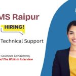 AIIMS Raipur Recruitment. For Project Technical Support Role. Life Science Careers. Attend the Walk-in interview.