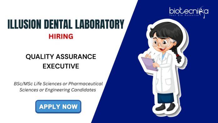 Quality Assurance Executive Job for Life Science Candidates Apply Now at Illusion Dental Laboratory!
