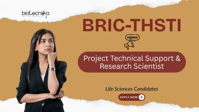 Research Jobs at BRIC-THSTI. Project Technical Support & Research Scientist Positions. Life Sciences Candidates, Apply Now.