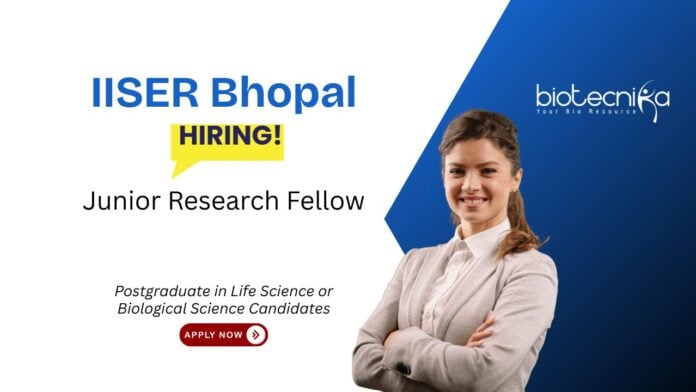 IISER Bhopal Recruitment For Junior Research Fellow Position. Life Sciences job for postgraduates with Biotechnology expertise.
