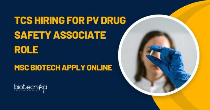 Biotech Jobs at TCS - PV Drug Safety Associate Jobs