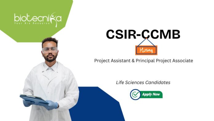 Project Vacancies at CSIR-CCMB. Job in Hyderabad. Openings for Project Assistant & Principal Project Associate. For Life Science grads.