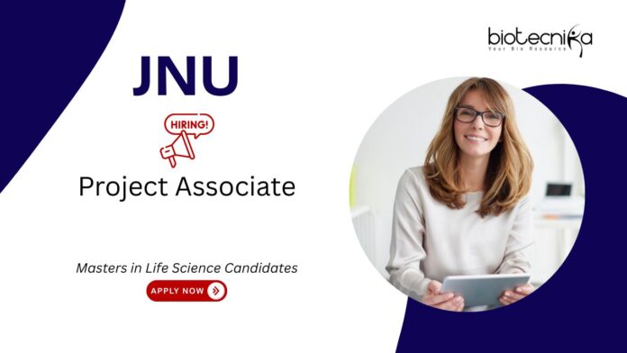 Life Science Jobs at JNU, New Delhi. Life Science Job opportunity under ANRF-funded project. Project Associate Position. Apply Now