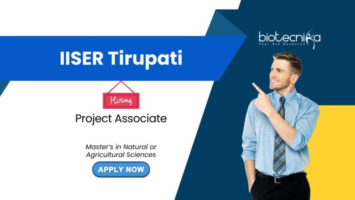 Agricultural Sciences Job Opportunity at IISER Tirupati For Project Associate Role in biotechnology research. Apply Now