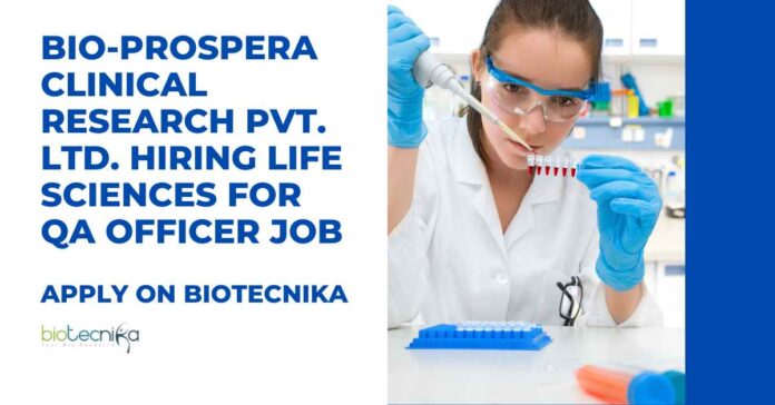 Life Sciences QA Officer Jobs at Bio-Prospera Clinical Research Pvt. Ltd., Apply on Biotecnika