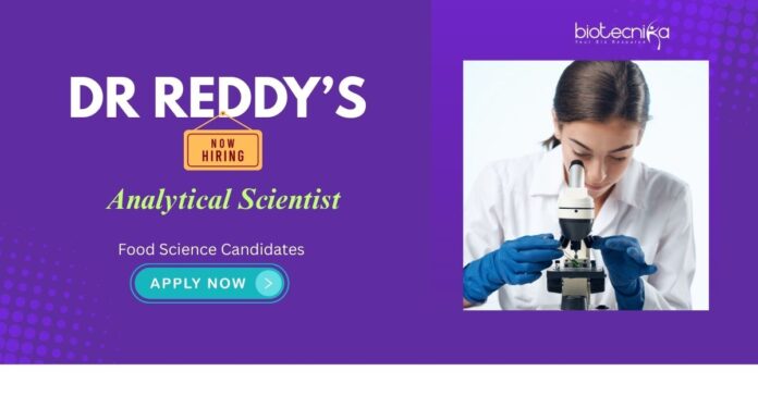 Scientist Jobs: Dr Reddy's Hiring Analytical Scientist | Food Tech/ Science Graduates Apply Now | Dr Reddy's Career | Food Science Jobs