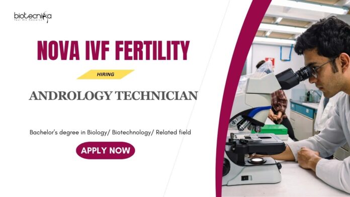 Biotechnology Jobs: Nova IVF Fertility is Hiring for the position Andrology Technician - Apply Now for Biotech Career | Life Science Jobs