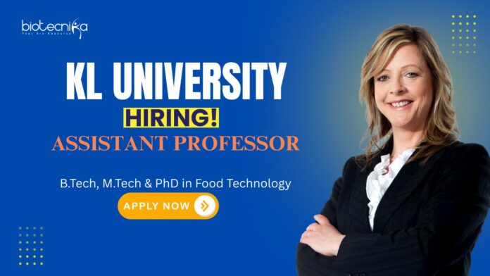 Assistant Professor (2) Food Tech Jobs: KL University is Hiring an Assistant Professor | BTech, MTech & PhD in Food Technology - Apply Now | Food Science Jobs