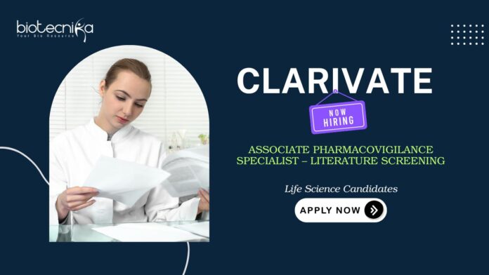Associate Pharmacovigilance Specialist – Literature Screening Pharmacovigilance Jobs: Clarivate is Hiring Associate Pharmacovigilance Specialist | Life Science Candidates Apply Now | Life Science Jobs