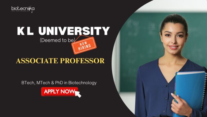 Associate Professor Biotechnology Jobs: K L Deemed to be University is Hiring an Associate Professor | Apply Now