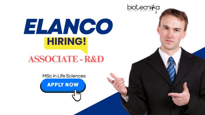 Life Science Jobs: Elanco is Hiring Associate - R&D | MSc in Life Sciences Can Apply Now for Elanco Career | R&D Jobs