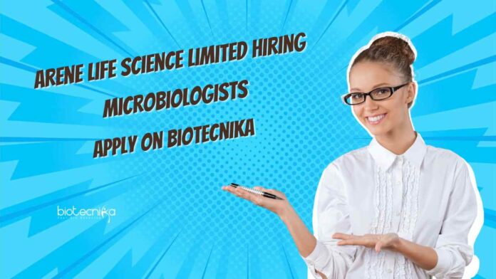 Arene Life Science Limited Hiring Microbiologists